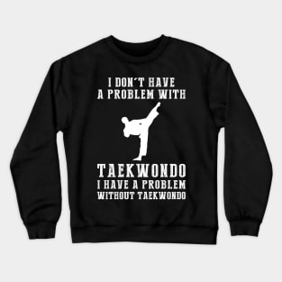 Kickin' Chuckles - Unleash Martial Arts Humor with Taekwondo! Crewneck Sweatshirt